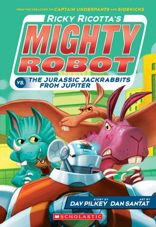 Cover of the book Ricky Ricotta's Mighty Robot vs. the Jurassic Jackrabbits from Jupiter (Ricky Ricotta's Mighty Robot #5) by Dav Pilkey, Scholastic Inc.