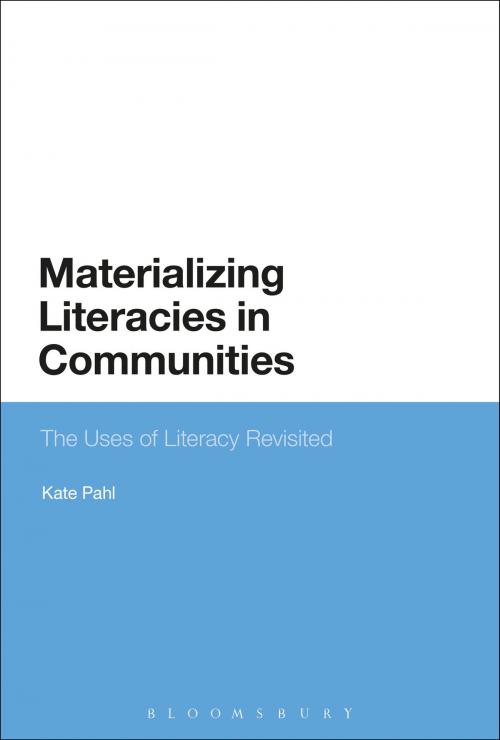 Cover of the book Materializing Literacies in Communities by Kate Pahl, Bloomsbury Publishing