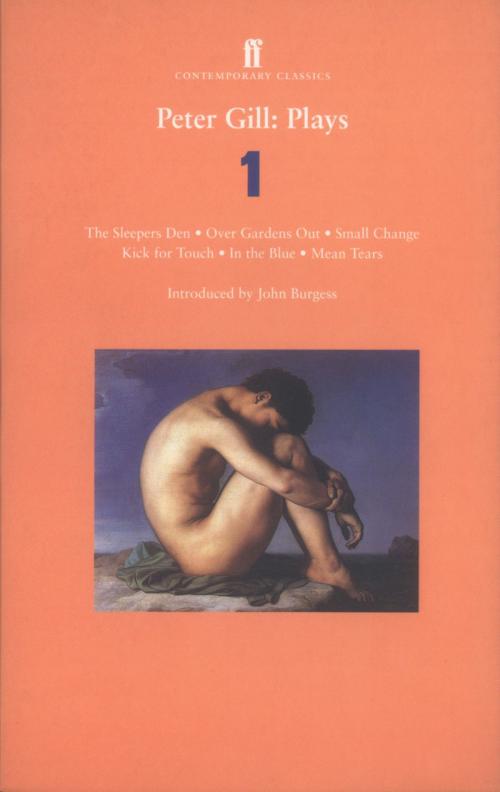 Cover of the book Peter Gill Plays 1 by Peter Gill, Faber & Faber