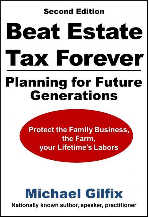 Cover of the book Beat Estate Tax Forever: Planning for Future Generations by Michael Gilfix, Michael Gilfix