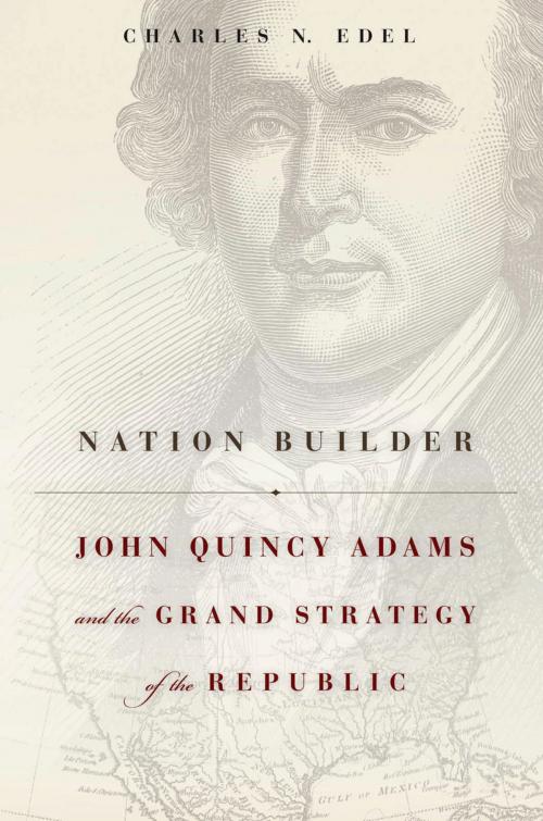 Cover of the book Nation Builder by Charles N. Edel, Harvard University Press