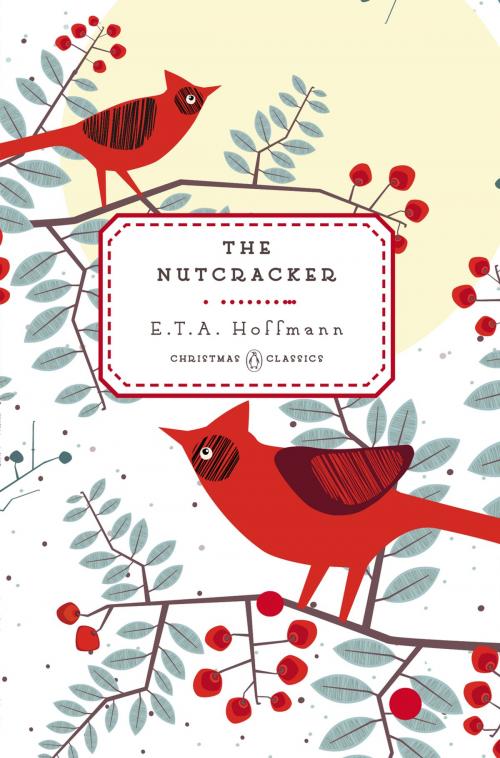 Cover of the book The Nutcracker by E. T. A. Hoffmann, Penguin Publishing Group