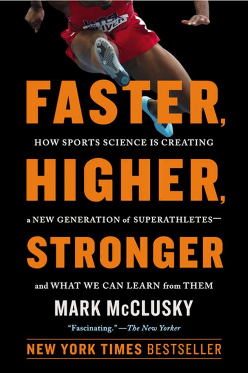 Cover of the book Faster, Higher, Stronger by Mark McClusky, Penguin Publishing Group