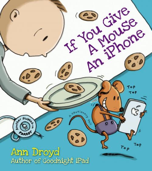 Cover of the book If You Give a Mouse an iPhone by Ann Droyd, Penguin Publishing Group