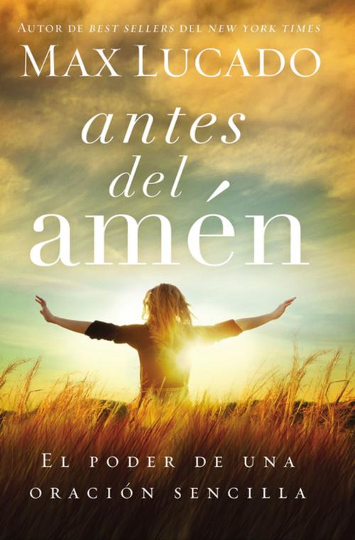 Cover of the book Antes del amén by Max Lucado, Grupo Nelson