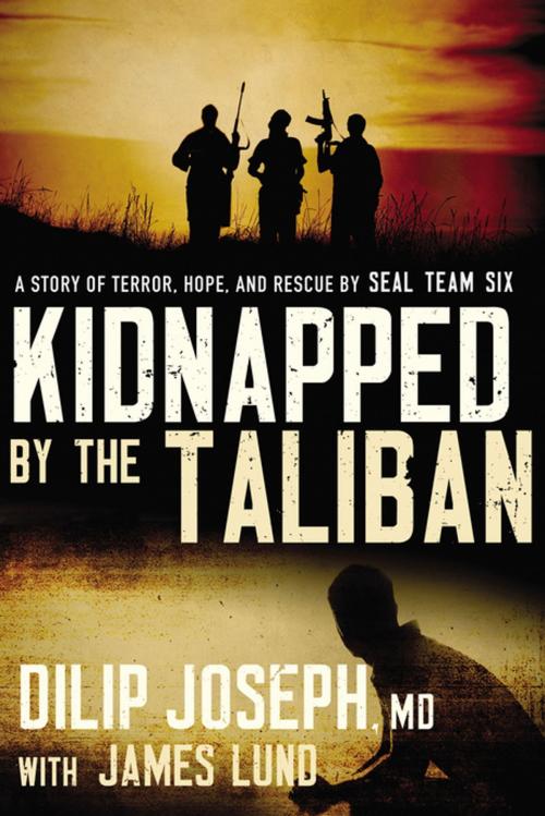 Cover of the book Kidnapped by the Taliban by Dilip Joseph, M.D., Thomas Nelson