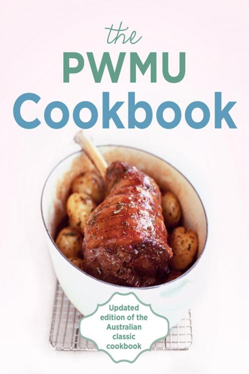 Cover of the book The PWMU Cookbook by Presbyterian Women's Missionary Union & Committee, Hachette Australia