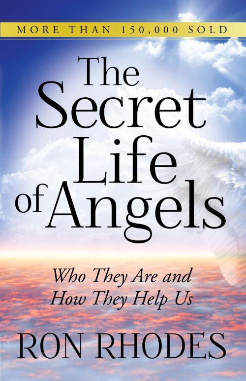 Cover of the book The Secret Life of Angels by Ron Rhodes, Harvest House Publishers