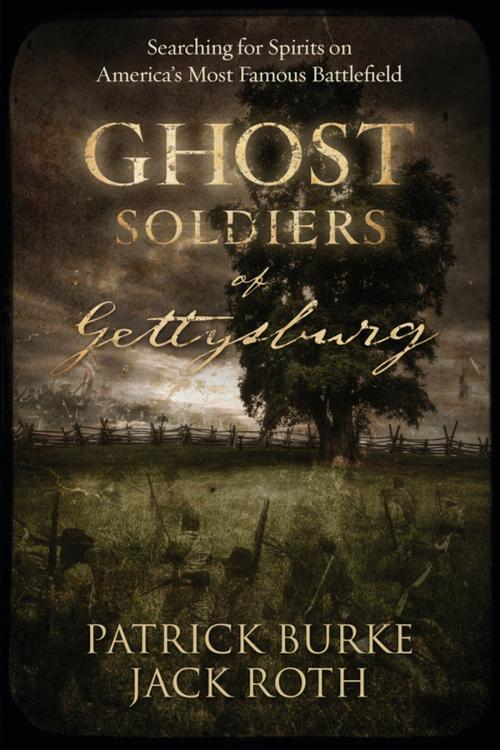 Cover of the book Ghost Soldiers of Gettysburg by Patrick Burke, Jack Roth, Llewellyn Worldwide, LTD.