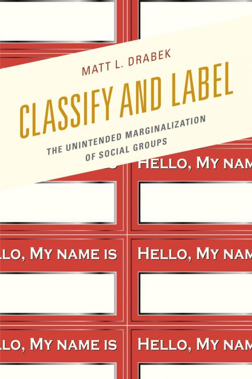 Cover of the book Classify and Label by Matt L. Drabek, Lexington Books