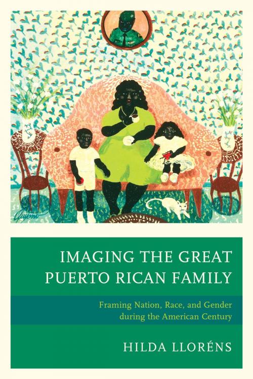 Cover of the book Imaging The Great Puerto Rican Family by Hilda Lloréns, Lexington Books