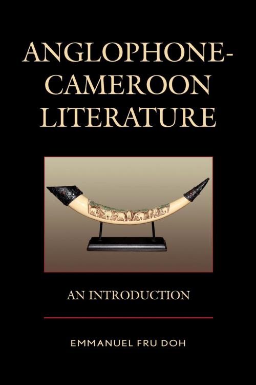 Cover of the book Anglophone-Cameroon Literature by Emmanuel Fru Doh, Shadrach A. Ambanasom, Lexington Books