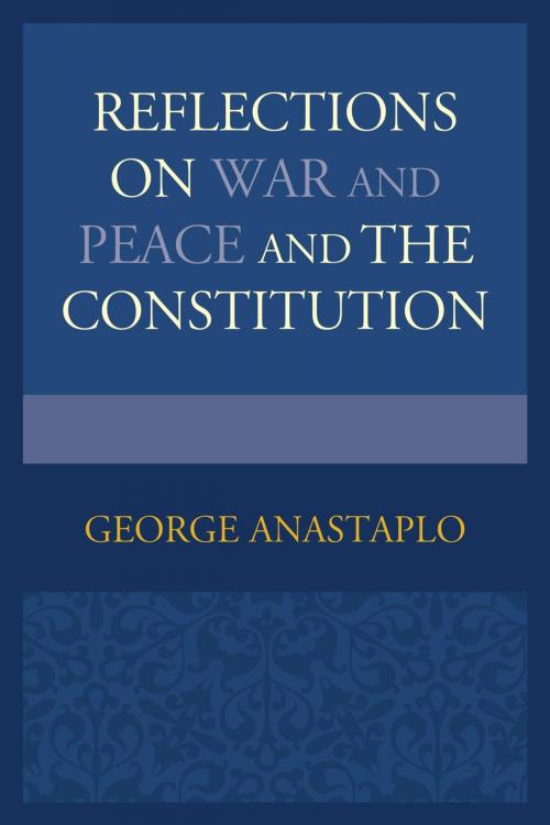 Cover of the book Reflections on War and Peace and the Constitution by George Anastaplo, Lexington Books