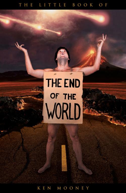Cover of the book Little Book of the End of the World by Ken Mooney, The History Press