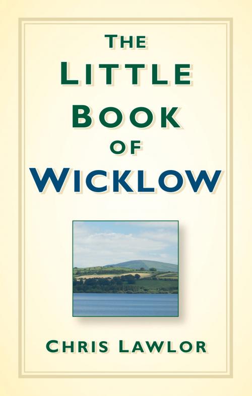 Cover of the book Little Book of Wicklow by Chris Lawlor, The History Press
