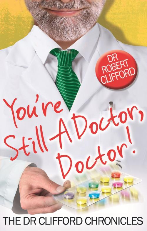Cover of the book You're Still A Doctor, Doctor! by Robert Clifford, Little, Brown Book Group