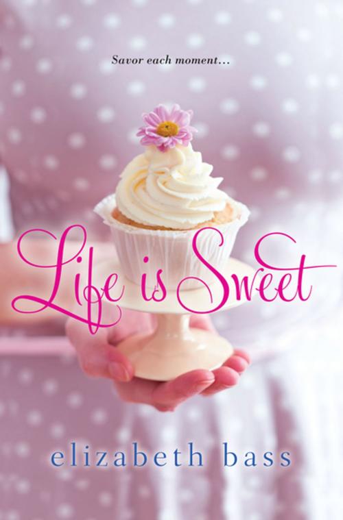 Cover of the book Life is Sweet by Elizabeth Bass, Kensington Books