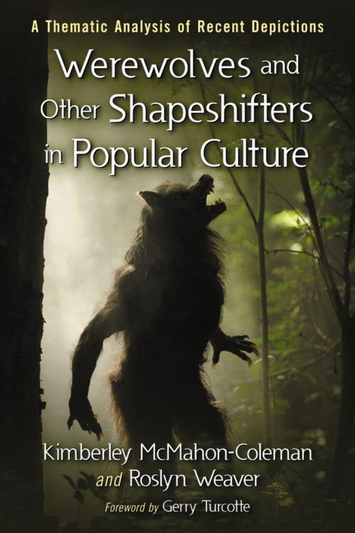 Cover of the book Werewolves and Other Shapeshifters in Popular Culture by Kimberley McMahon-Coleman, Roslyn Weaver, McFarland & Company, Inc., Publishers
