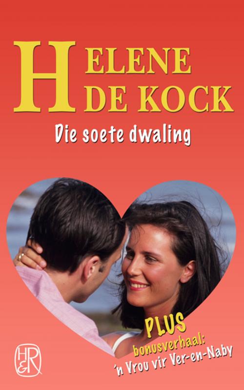 Cover of the book Die soete dwaling by Helene De Kock, Human & Rousseau