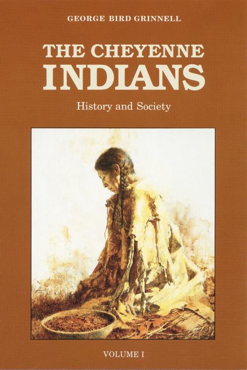 Cover of the book The Cheyenne Indians, Volume 1 by George Bird Grinnell, UNP - Bison Books