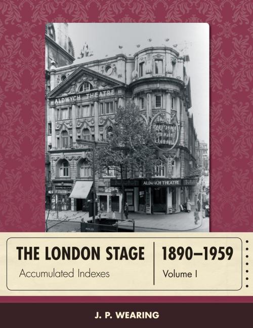 Cover of the book The London Stage 1890-1959 by J. P. Wearing, Rowman & Littlefield Publishers