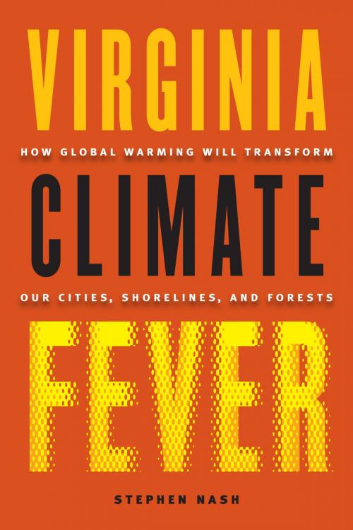 Cover of the book Virginia Climate Fever by Stephen Nash, University of Virginia Press