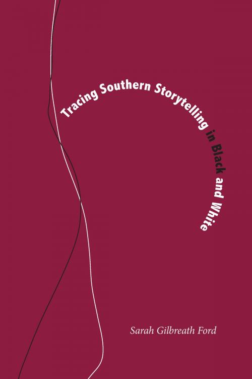 Cover of the book Tracing Southern Storytelling in Black and White by Sarah Gilbreath Ford, University of Alabama Press