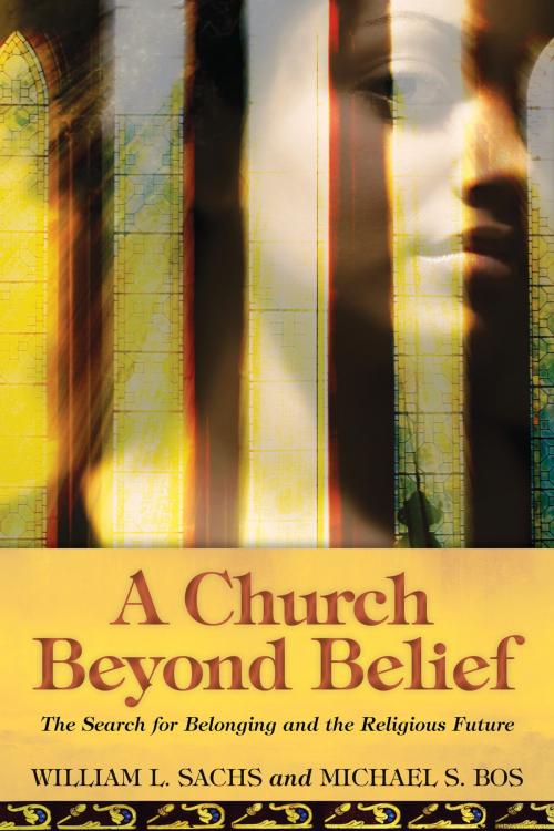 Cover of the book A Church Beyond Belief by William L. Sachs, Michael S. Bos, Church Publishing Inc.