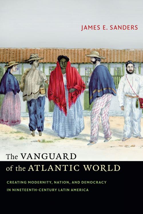 Cover of the book The Vanguard of the Atlantic World by James E. Sanders, Duke University Press