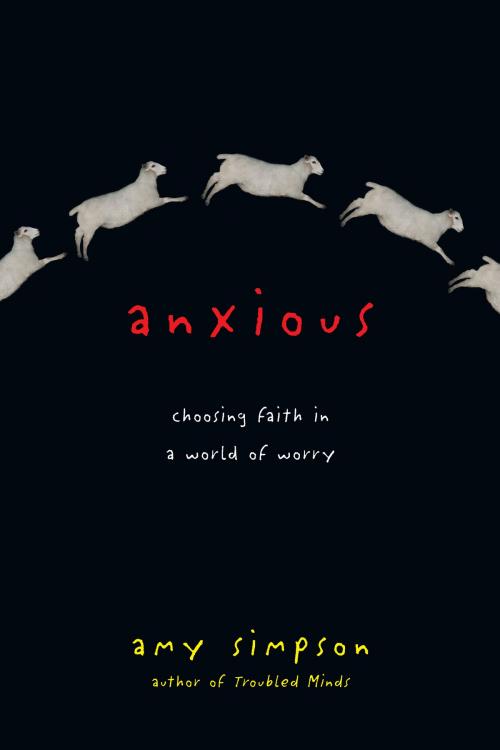 Cover of the book Anxious by Amy Simpson, IVP Books
