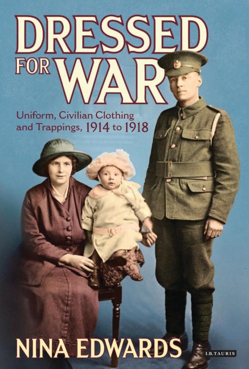 Cover of the book Dressed for War by Nina Edwards, Bloomsbury Publishing