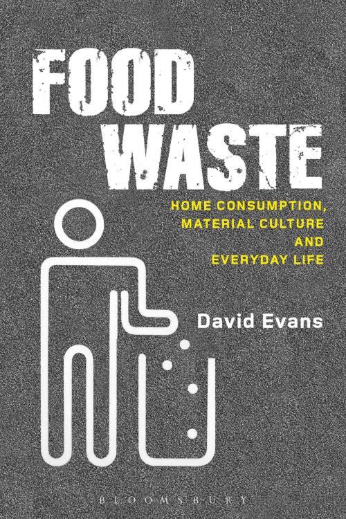 Cover of the book Food Waste by David M. Evans, Bloomsbury Publishing