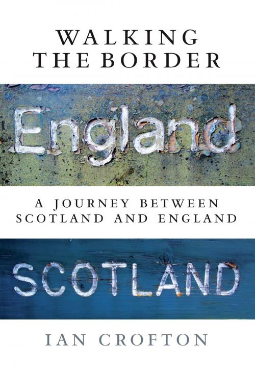 Cover of the book Walking the Border by Ian Crofton, Birlinn