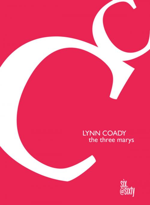 Cover of the book The Three Marys by Lynn Coady, Goose Lane Editions