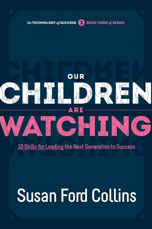 Cover of the book Our Children Are Watching by Susan Ford Collins, The Technology of Success