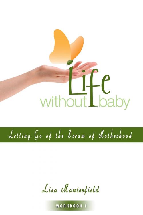 Cover of the book Life Without Baby Workbook 1 by Lisa Manterfield, Steel Rose Press