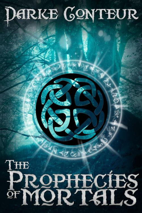 Cover of the book The Prophecies of Mortals by Darke Conteur, Darke Conteur