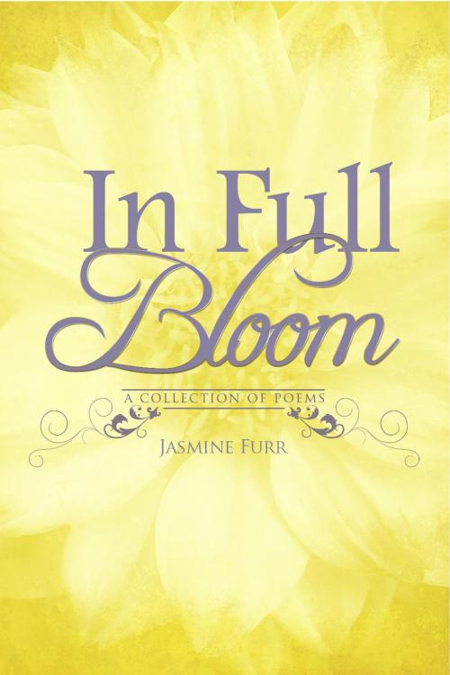 Cover of the book In Full Bloom: a collection of poems by Jasmine Furr by Jasmine D Furr, Untraditional Publishing Company, LLC