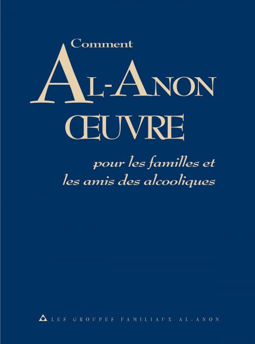Cover of the book Comment Al‑Anon œuvre by Al-Anon Family Groups, Al-Anon Family Groups