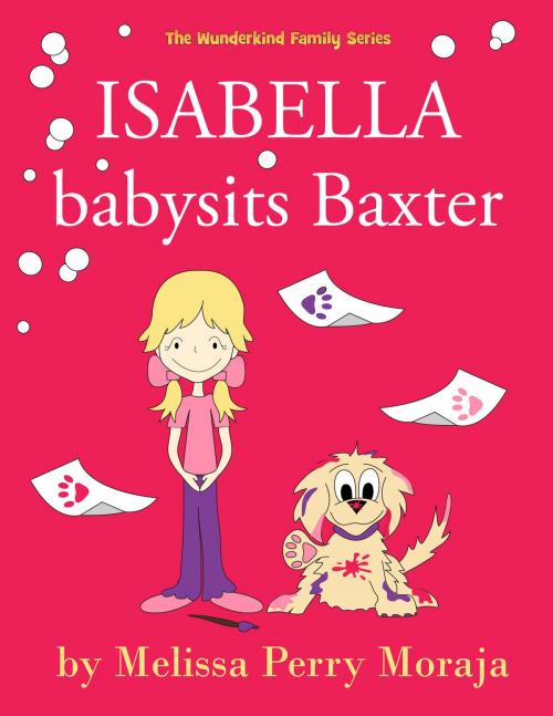 Cover of the book Isabella babysits Baxter by Melissa Perry Moraja, Melissa Productions, Inc.
