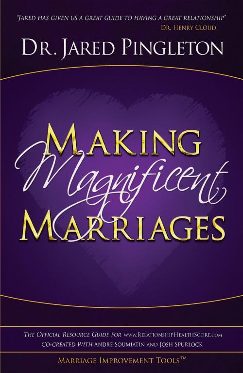 Cover of the book Making Magnificent Marriages by Jared Pingleton, Andre Soumiatin, Josh Spurlock, Marriage Improvement Tools, LLC