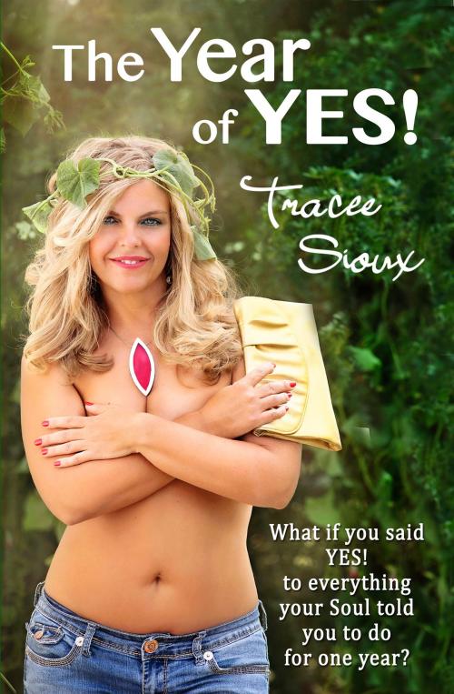 Cover of the book The Year of YES! by Tracee Sioux, Sioux Ink