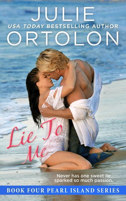 Cover of the book Lie to Me by Julie Ortolon, Julie Ortolon