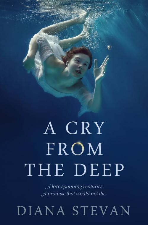 Cover of the book A CRY FROM THE DEEP by Diana Stevan, Diana Stevan