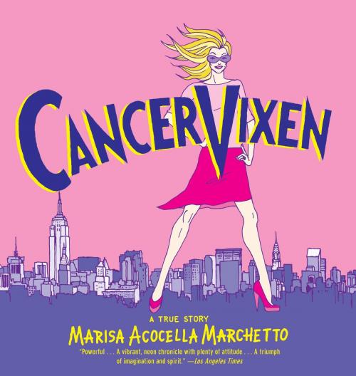 Cover of the book Cancer Vixen by Marisa Acocella Marchetto, Knopf Doubleday Publishing Group