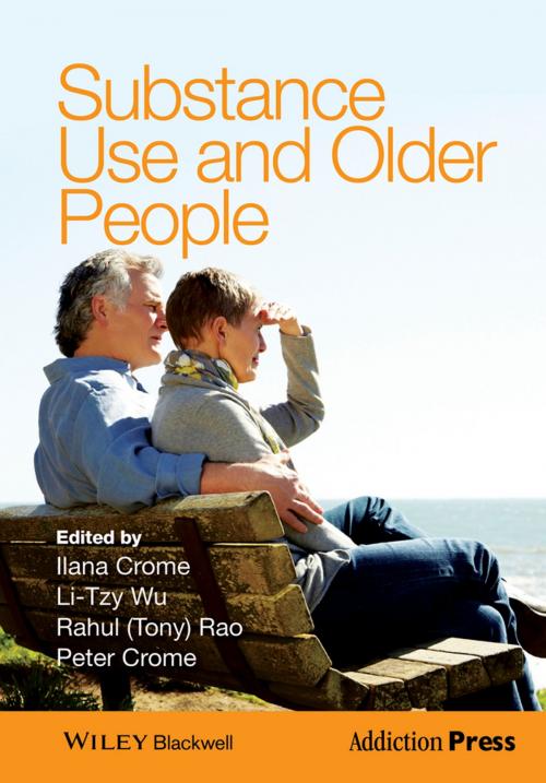 Cover of the book Substance Use and Older People by Ilana Crome, Li-Tzy Wu, Rahul (Tony) Rao, Peter Crome, Wiley
