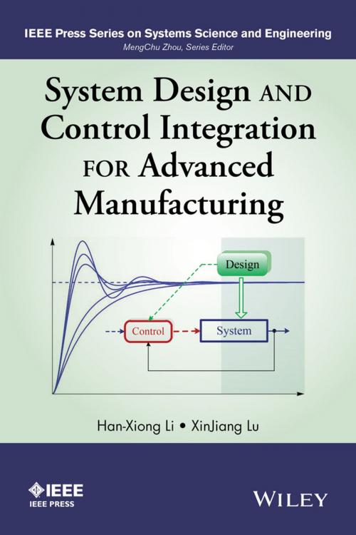 Cover of the book System Design and Control Integration for Advanced Manufacturing by Han-Xiong Li, XinJiang Lu, Wiley