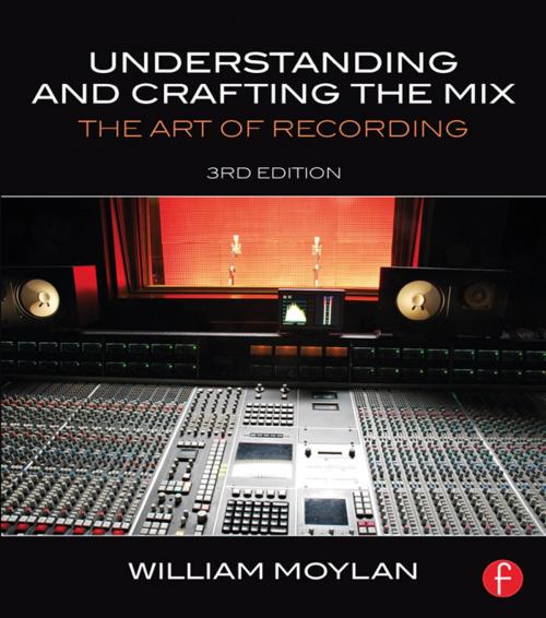 Cover of the book Understanding and Crafting the Mix by William Moylan, Taylor and Francis
