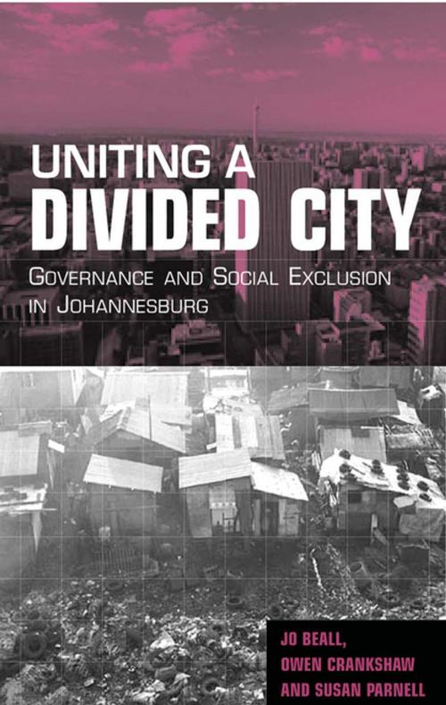 Cover of the book Uniting a Divided City by Jo Beall, Owen Crankshaw, Susan Parnell, Taylor and Francis