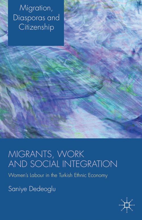 Cover of the book Migrants, Work and Social Integration by S. Dedeoglu, Palgrave Macmillan UK